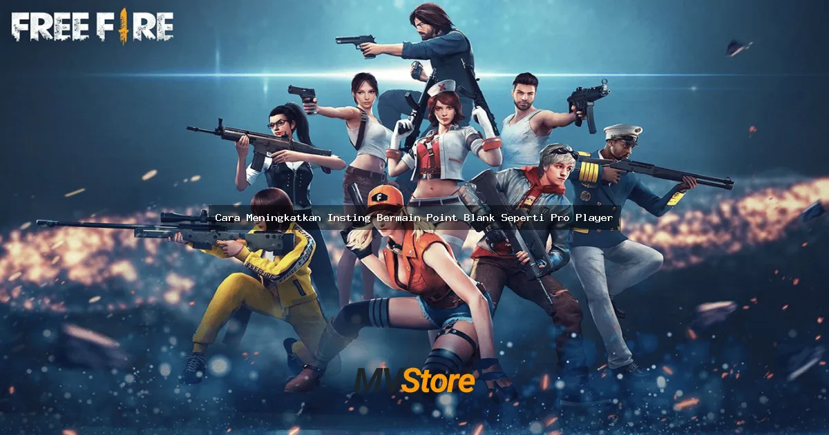Cara Meningkatkan Insting Bermain Point Blank Seperti Pro Player: Tips Anti Noob!
