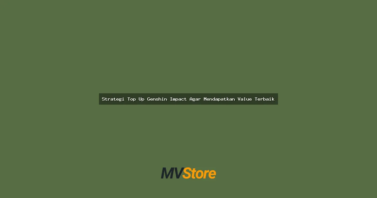 Strategi Top Up Genshin Impact Agar Mendapatkan Value Terbaik