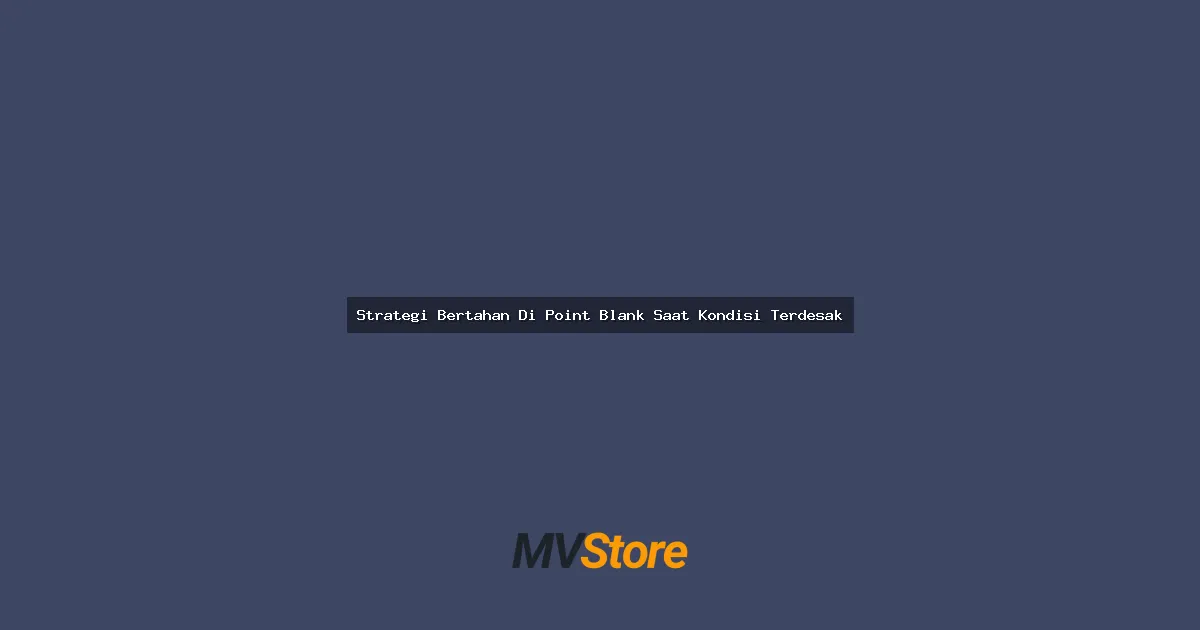 Strategi Bertahan Di Point Blank Saat Kondisi Terdesak: Gak Panik, Main Cerdas!