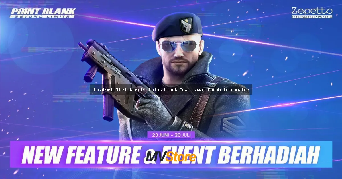 Strategi Mind Game Di Point Blank Agar Lawan Mudah Terpancing: Tips Psikologi Perang Ala Pro Player