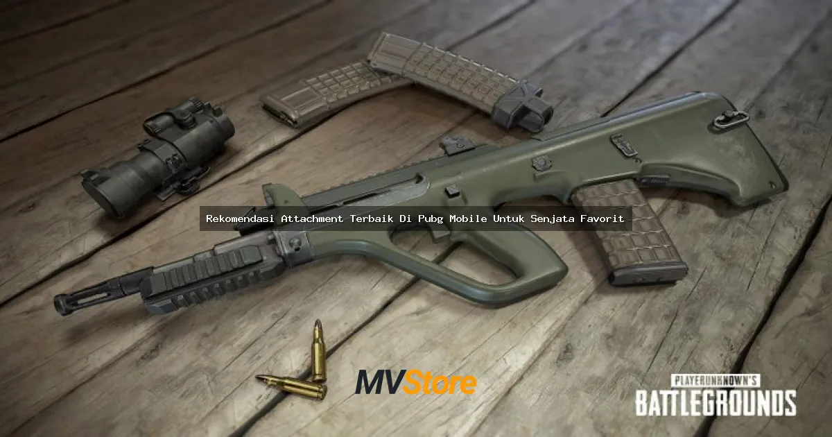 Rekomendasi Attachment Terbaik Di PUBG Mobile Untuk Senjata Favorit