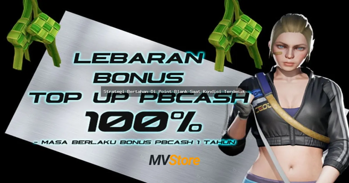 Strategi Bertahan Di Point Blank Saat Kondisi Terdesak: Tips Jitu Biar Gak Mati Goblok!