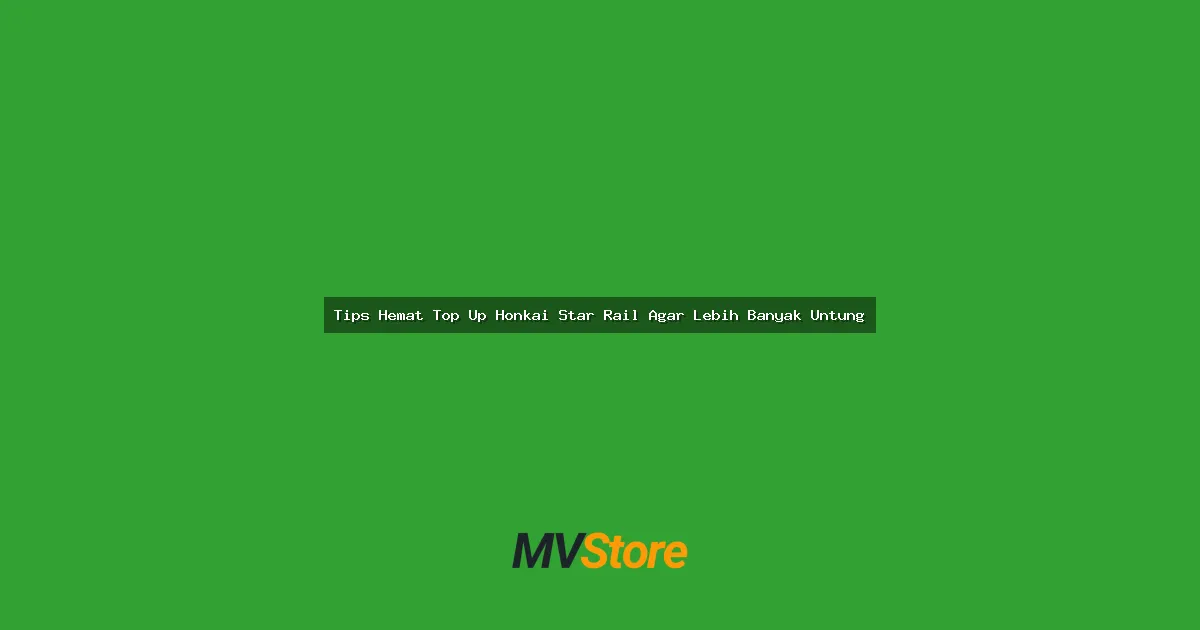 Tips Hemat Top Up Honkai Star Rail Agar Lebih Banyak Untung