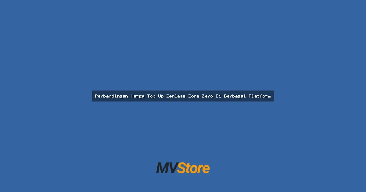 Perbandingan Harga Top Up Zenless Zone Zero Di Berbagai Platform