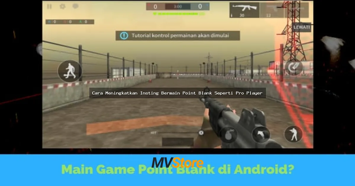 Cara Meningkatkan Insting Bermain Point Blank Seperti Pro Player