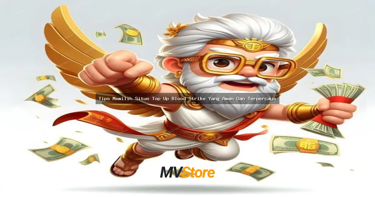 Tips Memilih Situs Top Up Blood Strike Yang Aman Dan Terpercaya