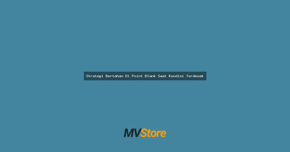 Strategi Bertahan Di Point Blank Saat Kondisi Terdesak