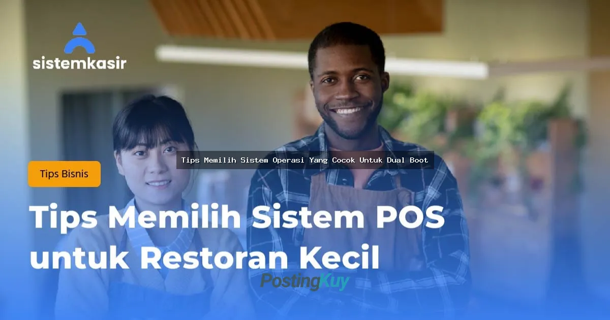Tips Memilih Sistem Operasi Yang Cocok Untuk Dual Boot: Panduan Lengkap 2024