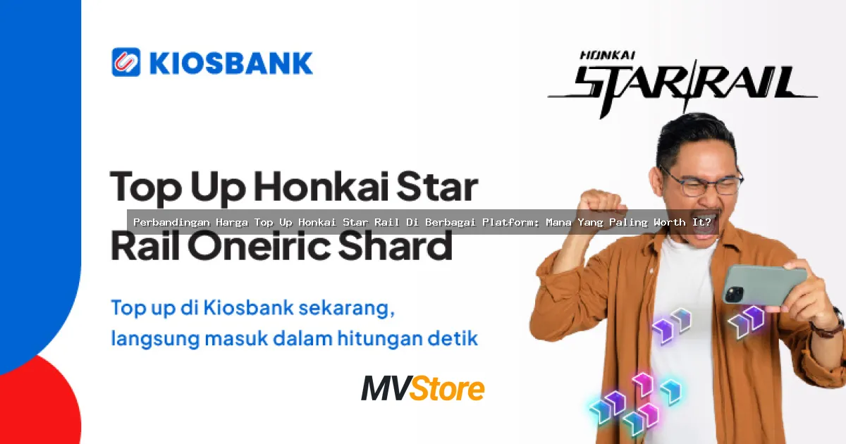 Perbandingan Harga Top Up Honkai Star Rail Di Berbagai Platform: Mana Yang Paling Worth It?
