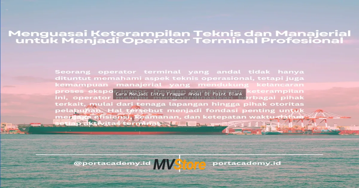 Cara Menjadi Entry Fragger Andal Di Point Blank: Guide Lengkap Untuk Jadi Kunci Kemenangan Tim