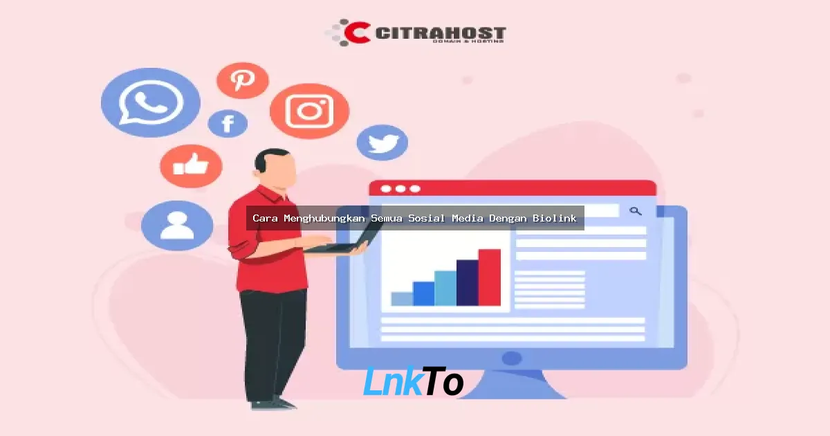 Cara Menghubungkan Semua Sosial Media Dengan Biolink: Panduan Lengkap Anti Ribet