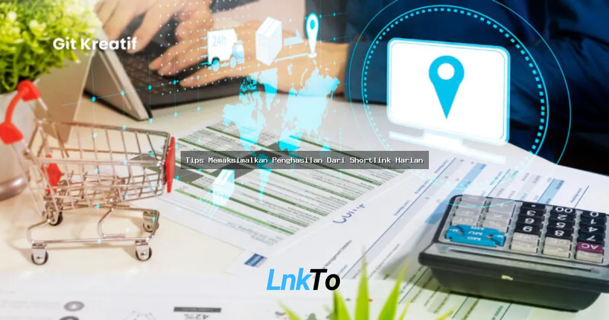 Tips Memaksimalkan Penghasilan Dari Shortlink Harian: Gaji Virtual Makin Banyak!