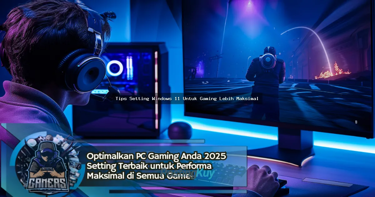 Tips Setting Windows 11 Untuk Gaming Lebih Maksimal: Bikin FPS Ngegas!