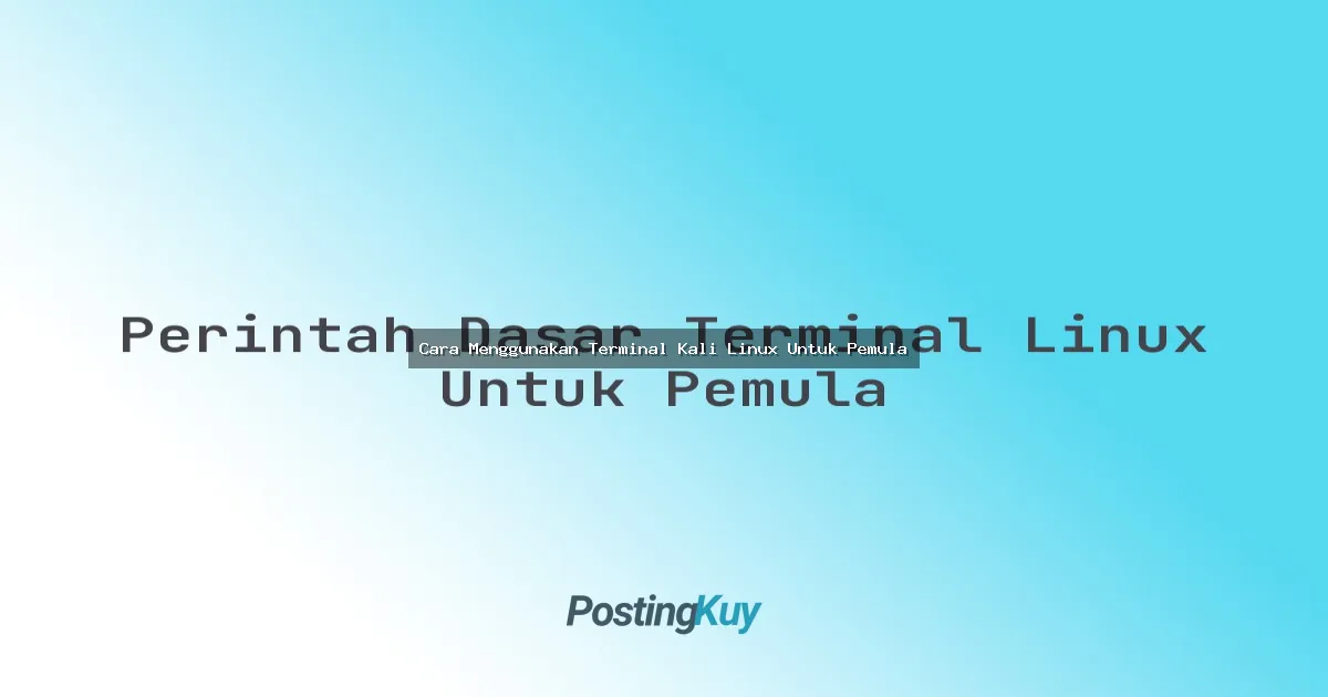 Cara Menggunakan Terminal Kali Linux Untuk Pemula