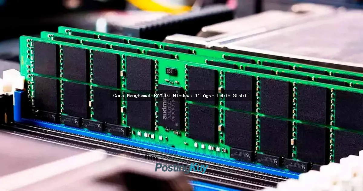 Cara Menghemat RAM Di Windows 11 Agar Lebih Stabil: Tips Ampuh Biar Laptop Nggak Lemot!