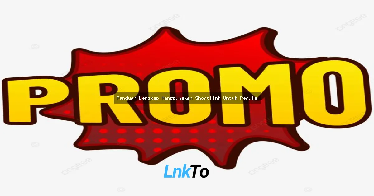 Panduan Lengkap Menggunakan Shortlink Untuk Pemula: Bikin URL Super Pendek Kekinian!