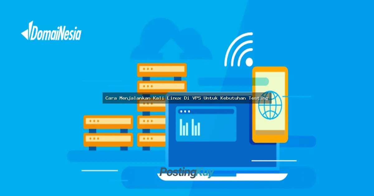 Cara Menjalankan Kali Linux Di VPS Untuk Kebutuhan Testing
