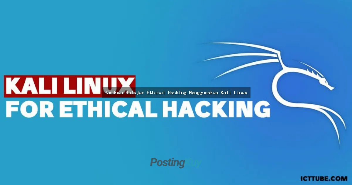 Panduan Belajar Ethical Hacking Menggunakan Kali Linux: Dari Newbie Jadi Pro!