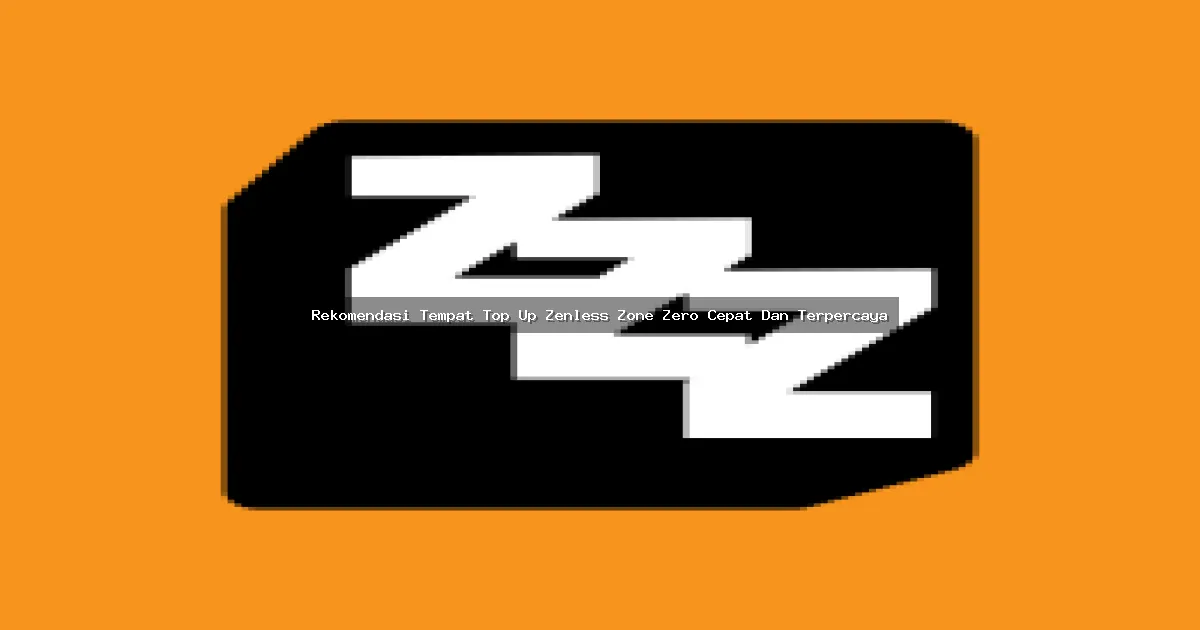 Rekomendasi Tempat Top Up Zenless Zone Zero Cepat Dan Terpercaya: Panduan Lengkap 2024