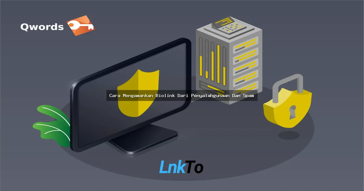 Cara Mengamankan Biolink Dari Penyalahgunaan Dan Spam