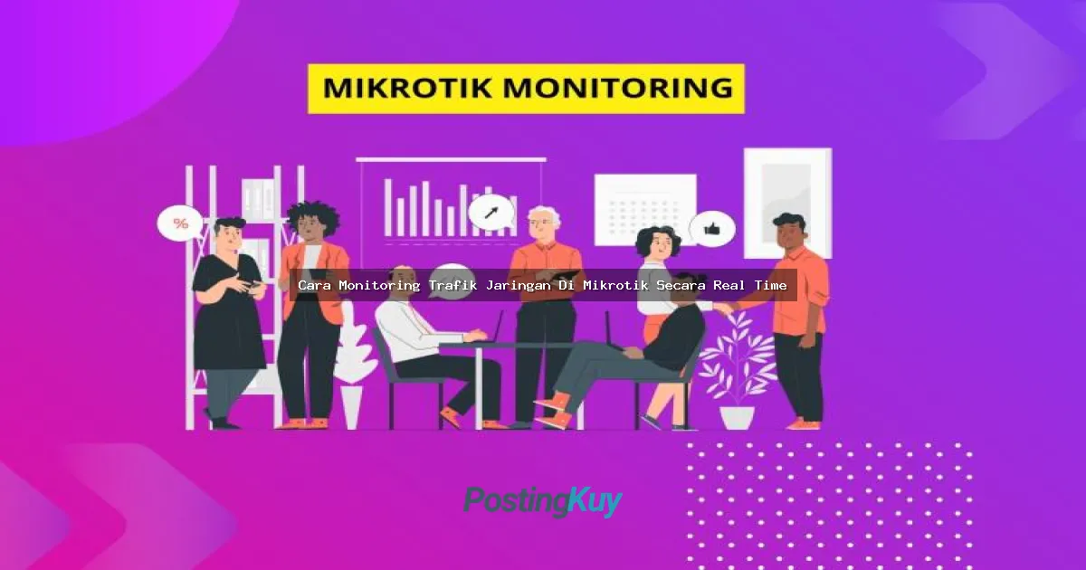 Cara Monitoring Trafik Jaringan Di Mikrotik Secara Real Time