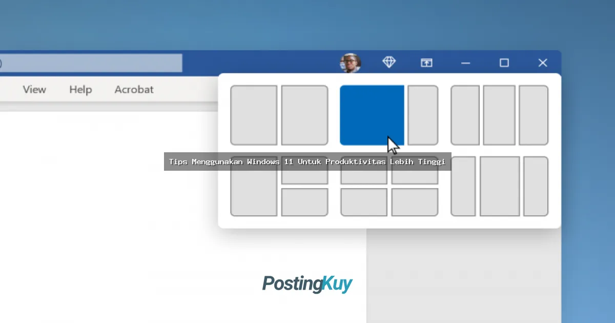Tips Menggunakan Windows 11 Untuk Produktivitas Lebih Tinggi