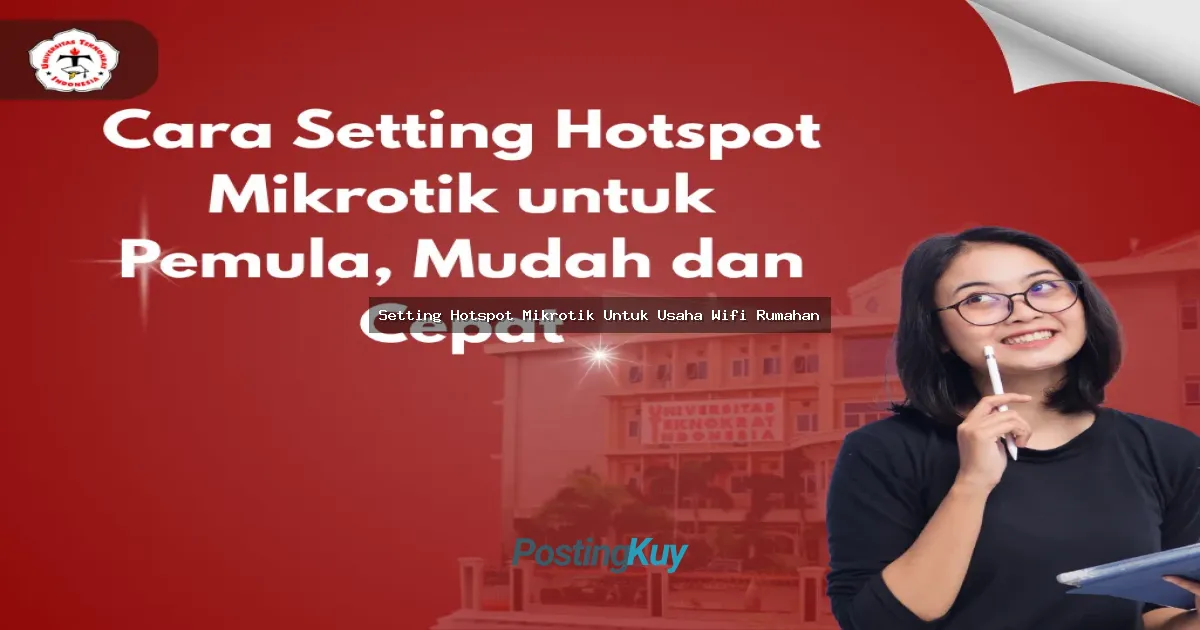 Setting Hotspot Mikrotik Untuk Usaha Wifi Rumahan: Panduan Lengkap Dari Nol Hingga Profit