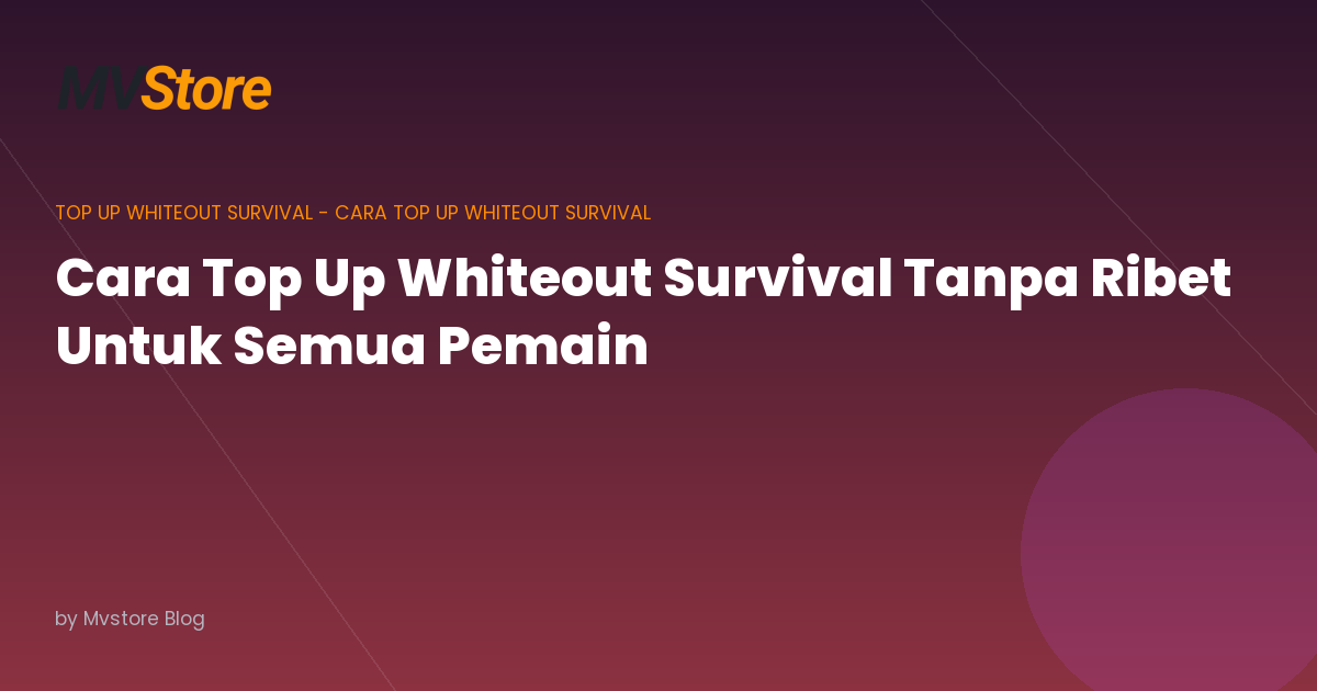 Cara Top Up Whiteout Survival Tanpa Ribet Untuk Semua Pemain