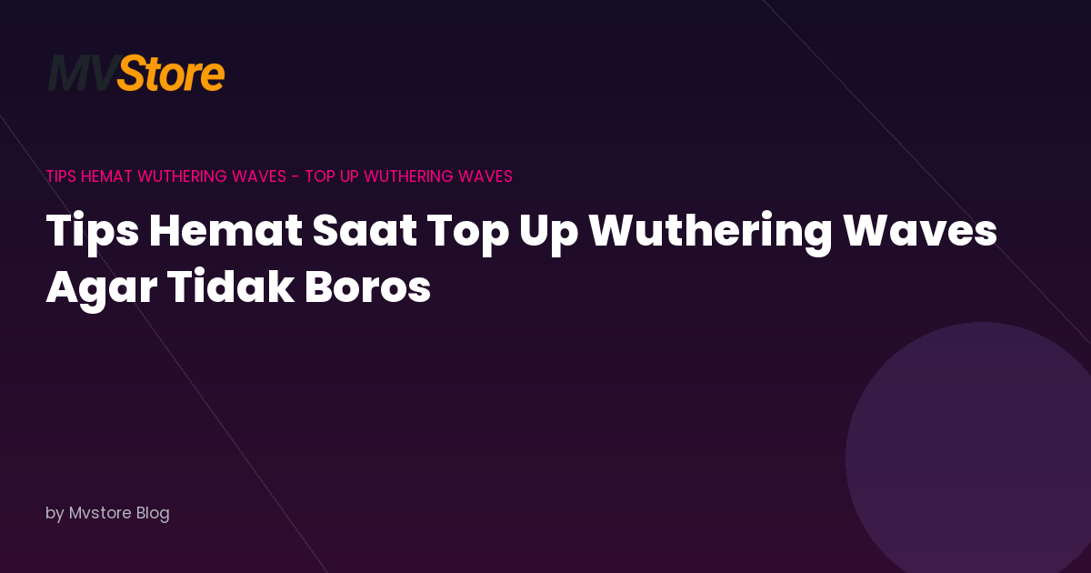 Tips Hemat Saat Top Up Wuthering Waves Agar Tidak Boros