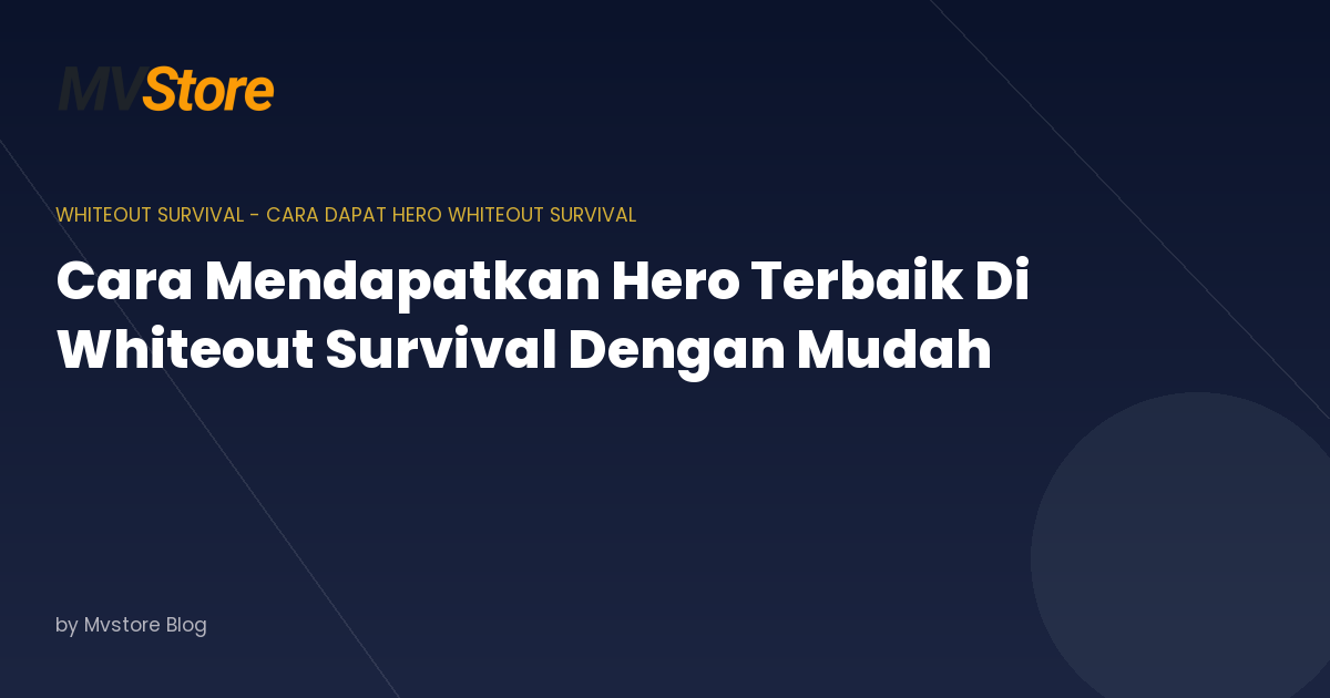 Cara Mendapatkan Hero Terbaik Di Whiteout Survival Dengan Mudah