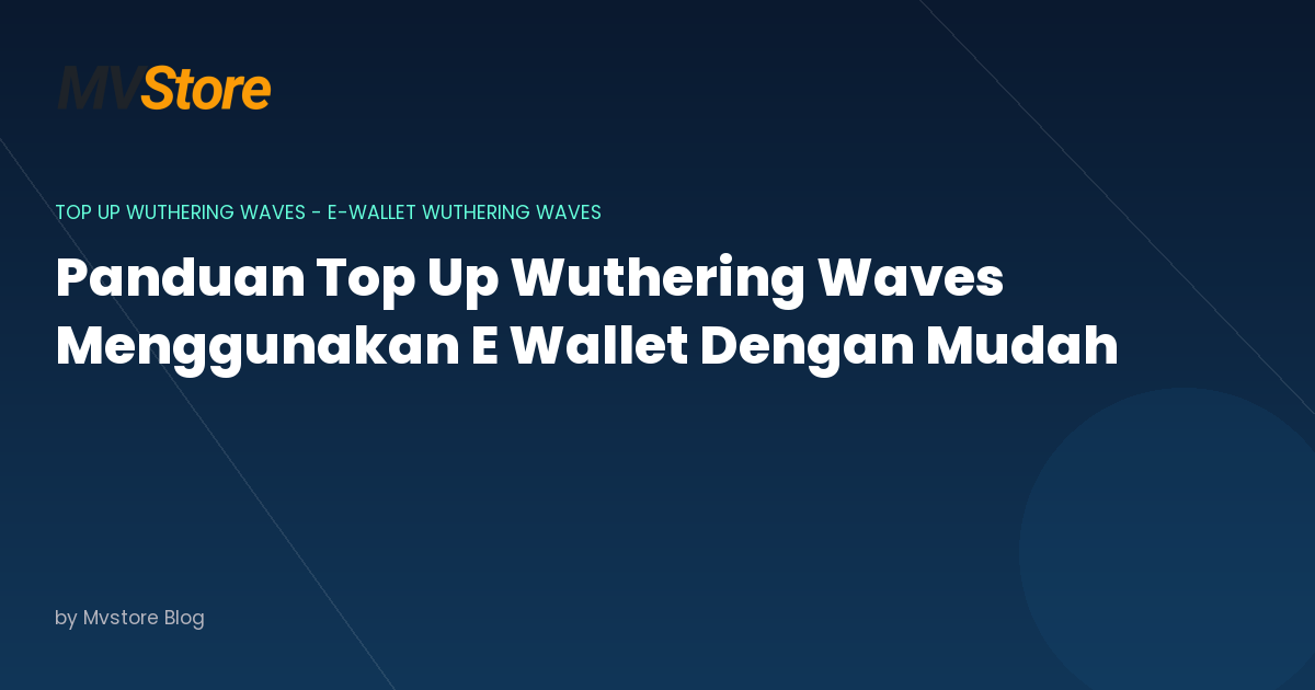 Panduan Top Up Wuthering Waves Menggunakan E Wallet Dengan Mudah