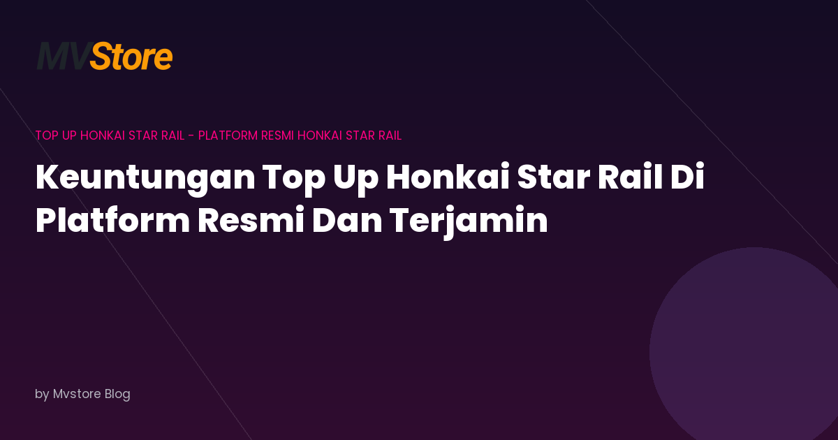 Keuntungan Top Up Honkai Star Rail Di Platform Resmi Dan Terjamin