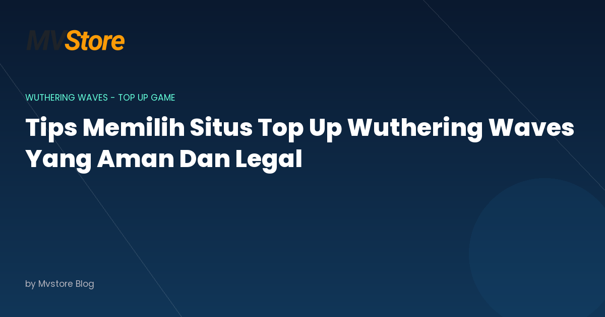 Tips Memilih Situs Top Up Wuthering Waves Yang Aman Dan Legal