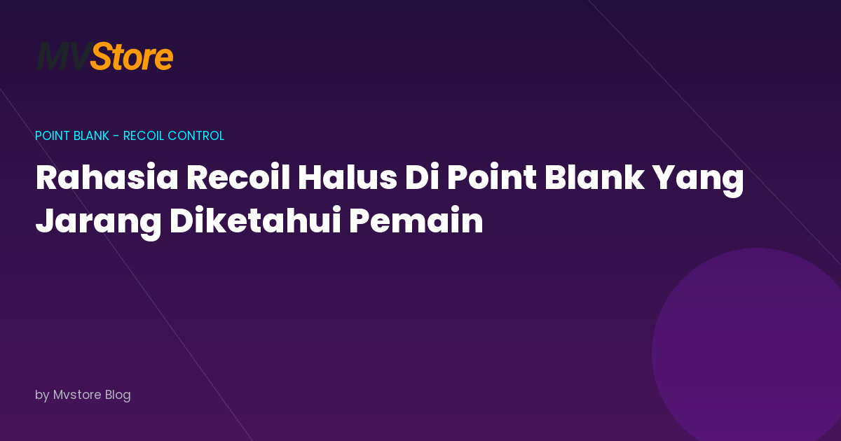 Rahasia Recoil Halus Di Point Blank Yang Jarang Diketahui Pemain