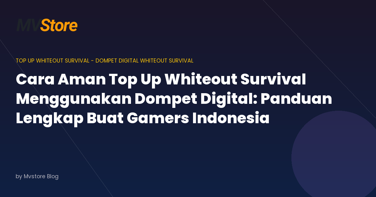 Cara Aman Top Up Whiteout Survival Menggunakan Dompet Digital: Panduan Lengkap Buat Gamers Indonesia