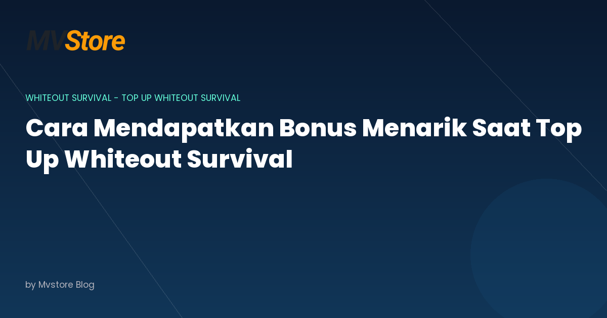 Cara Mendapatkan Bonus Menarik Saat Top Up Whiteout Survival