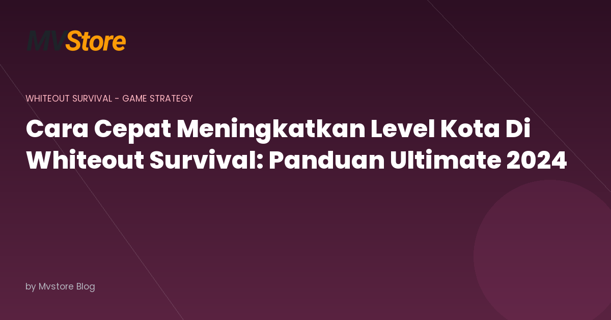 Cara Cepat Meningkatkan Level Kota Di Whiteout Survival: Panduan Ultimate 2024