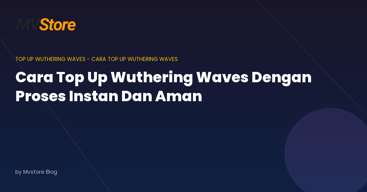 Cara Top Up Wuthering Waves Dengan Proses Instan Dan Aman