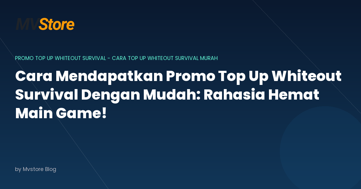Cara Mendapatkan Promo Top Up Whiteout Survival Dengan Mudah: Rahasia Hemat Main Game!