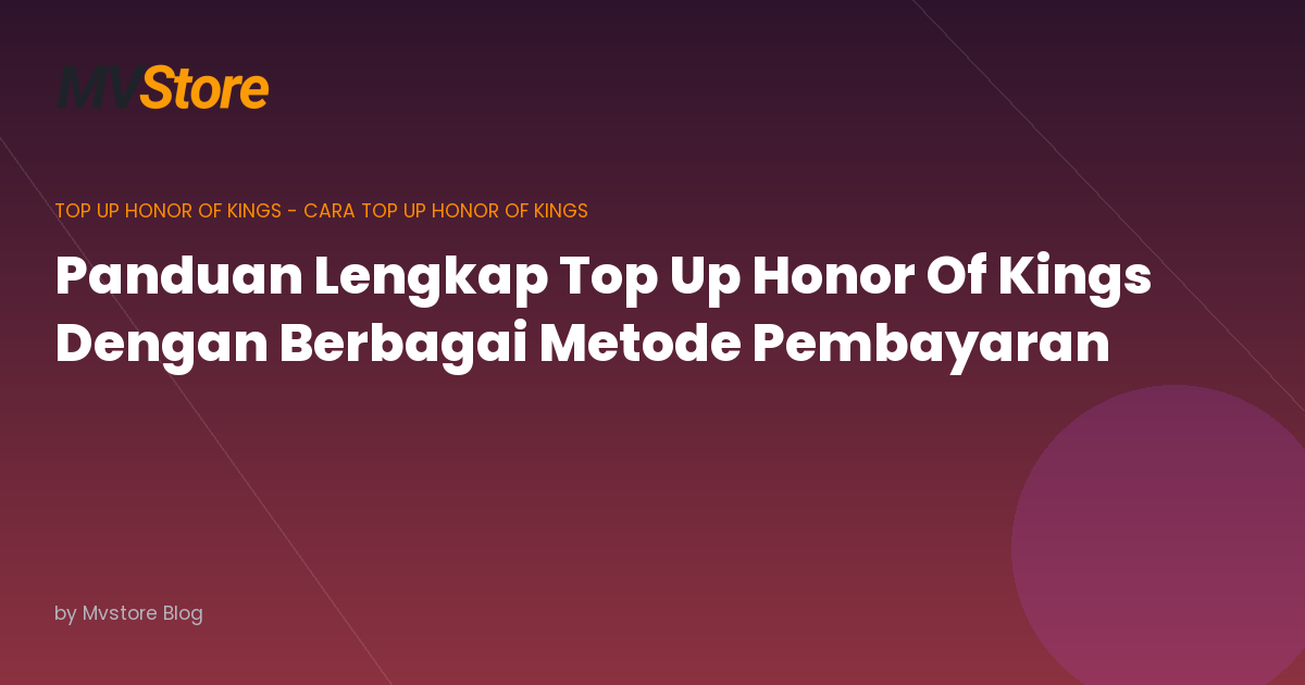 Panduan Lengkap Top Up Honor Of Kings Dengan Berbagai Metode Pembayaran