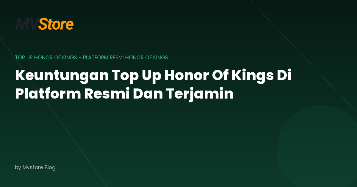 Keuntungan Top Up Honor Of Kings Di Platform Resmi Dan Terjamin