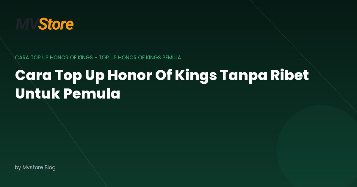 Cara Top Up Honor Of Kings Tanpa Ribet Untuk Pemula