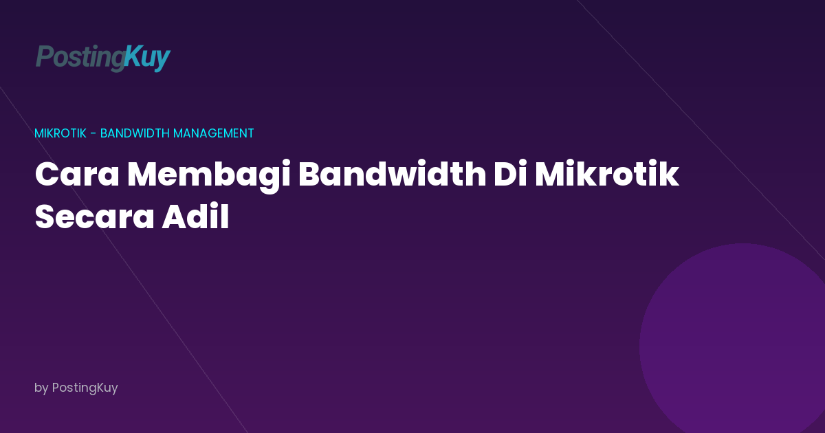 Cara Membagi Bandwidth di Mikrotik Secara Adil: Panduan Lengkap untuk Distribusi Internet yang Fair