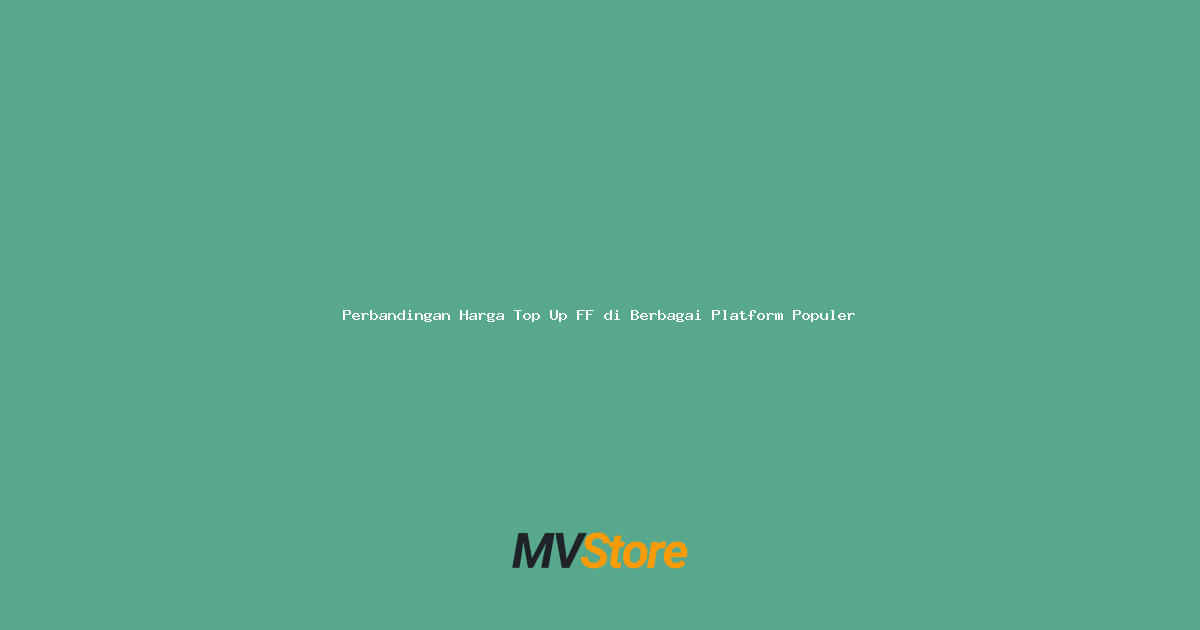 Perbandingan Harga Top Up FF di Berbagai Platform Populer