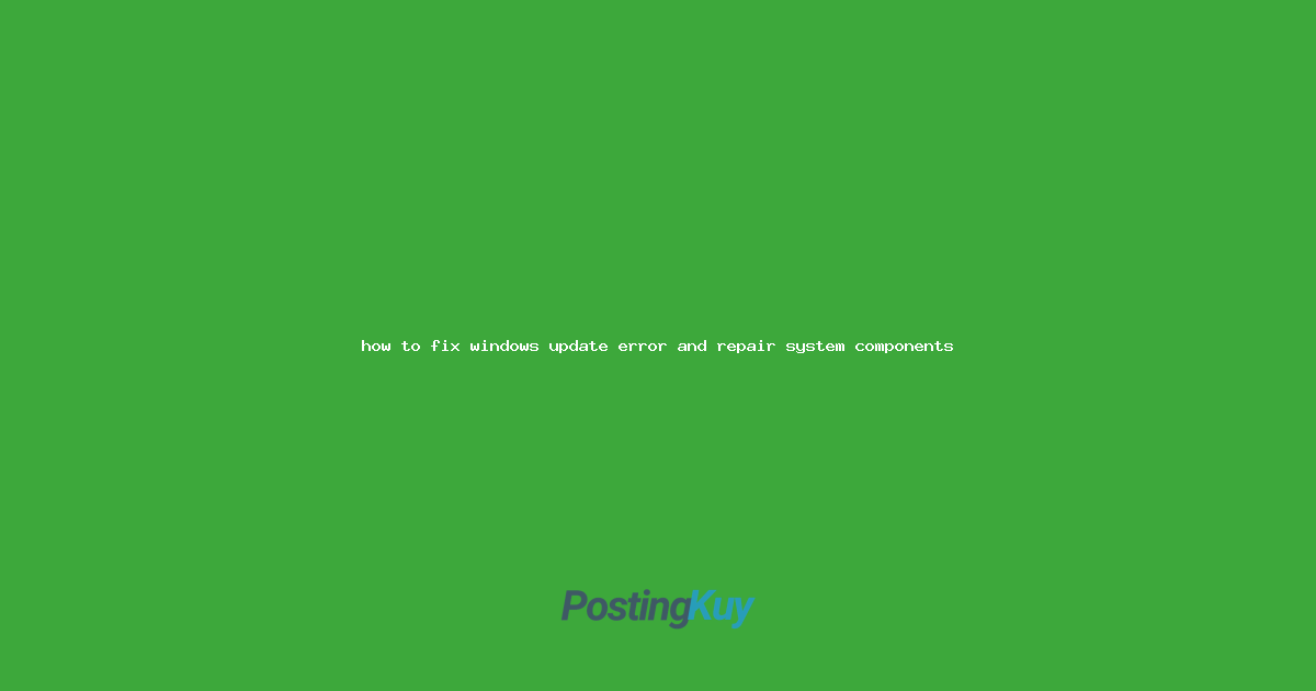 how to fix windows update error and repair system components