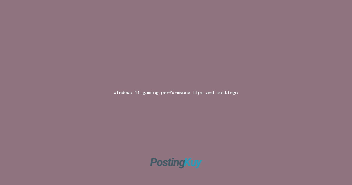 windows 11 gaming performance tips and settings