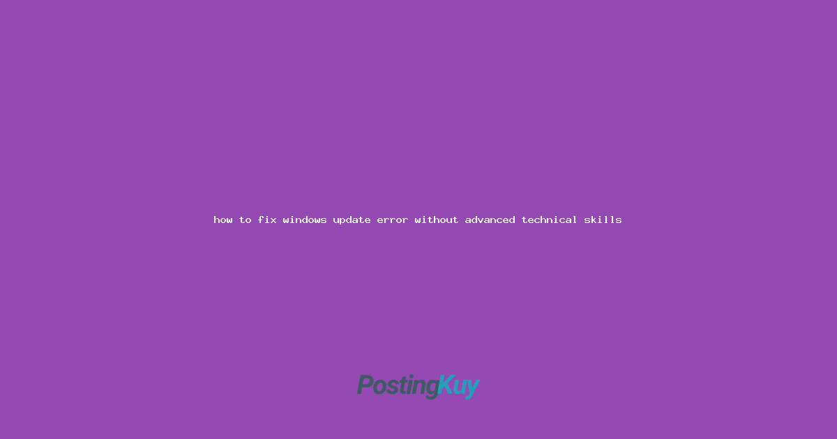 how to fix windows update error without advanced technical skills