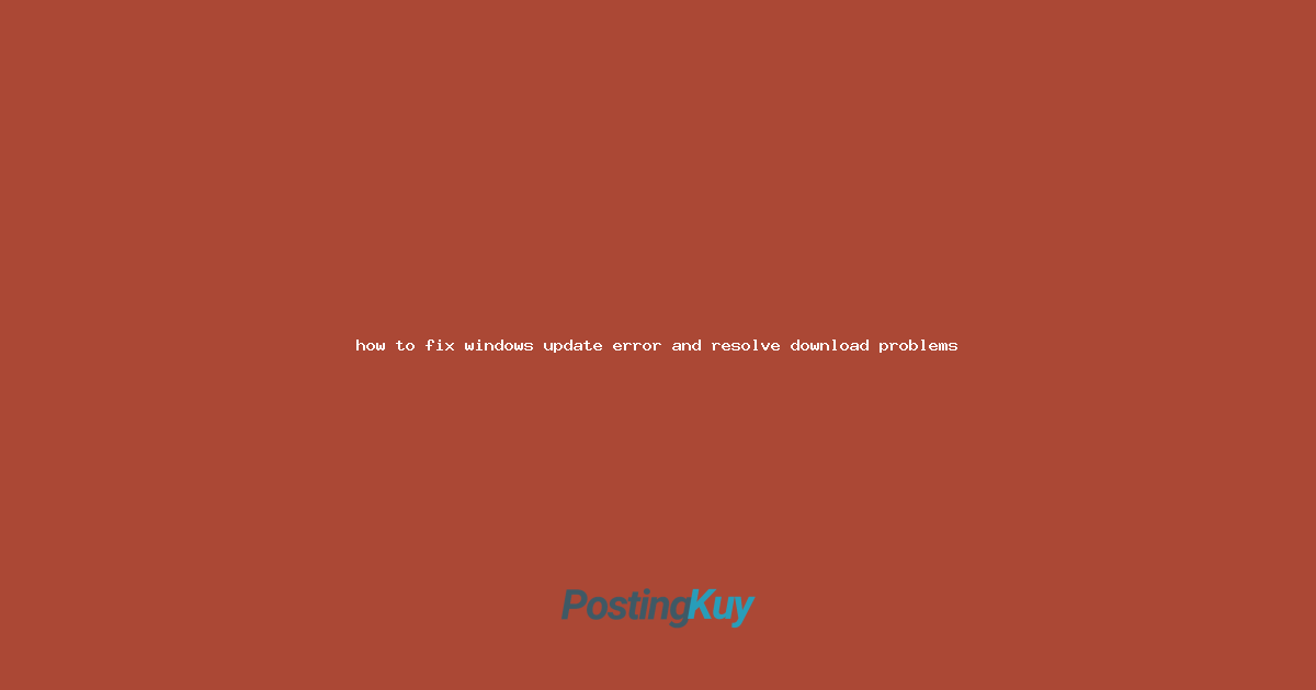 how to fix windows update error and resolve download problems