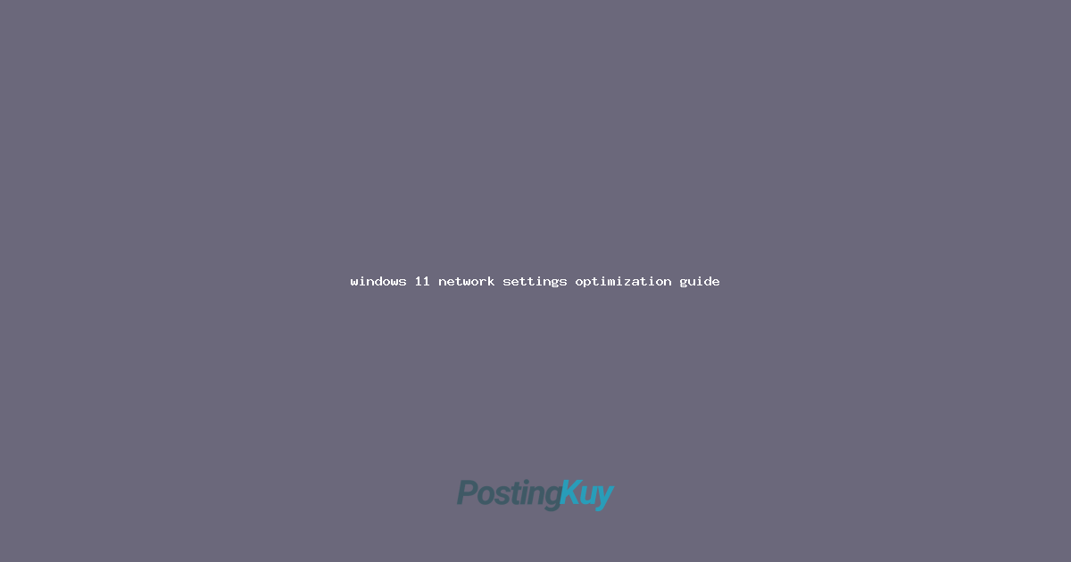 windows 11 network settings optimization guide