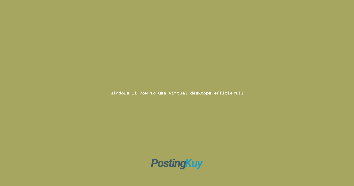 windows 11 how to use virtual desktops efficiently